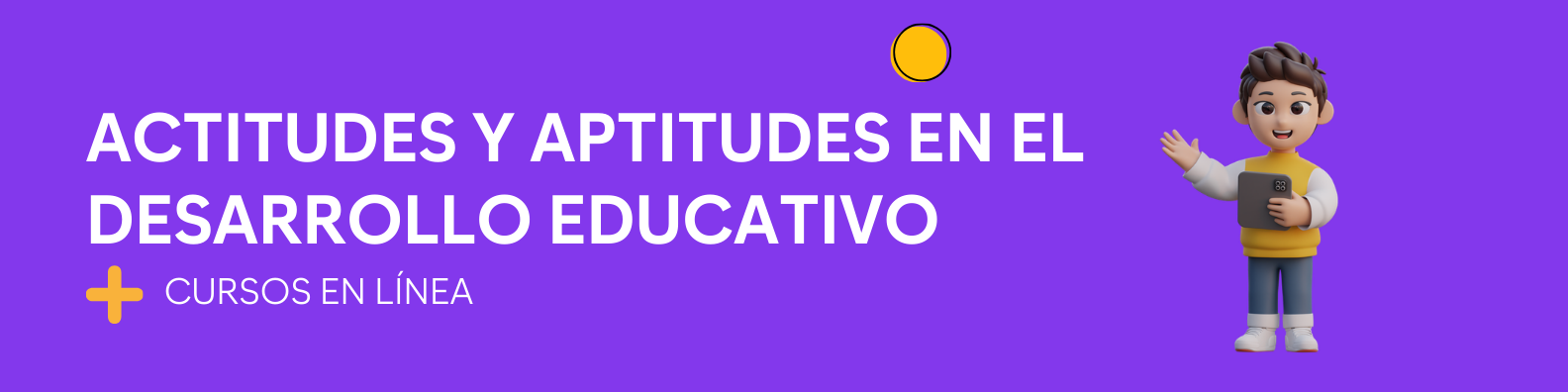 La importancia de actitudes y aptitudes en el desarrollo educativo