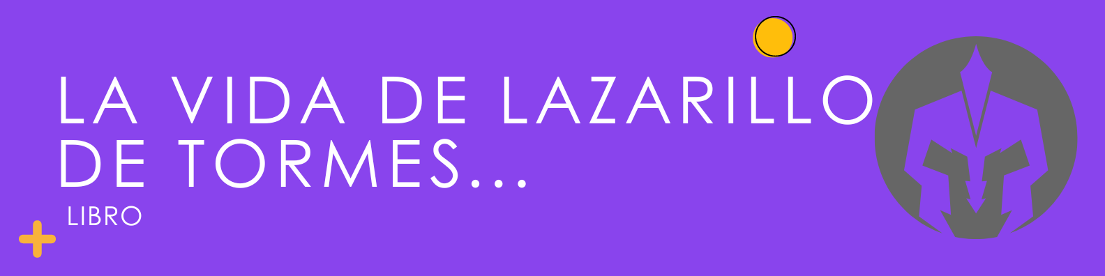 La vida de Lazarillo de Tormes y de sus fortunas y adversidades.
